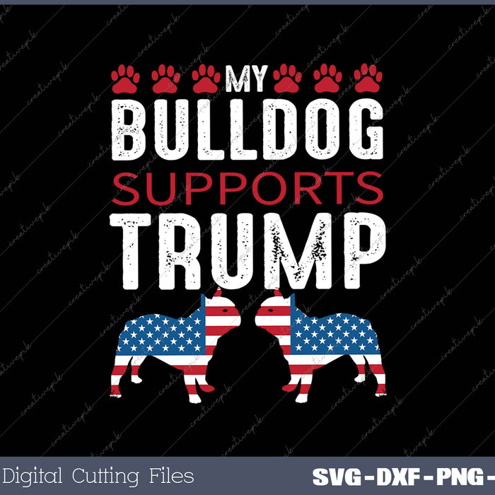 My Bulldog Supports Trump SVG PNG Cutting Printable Files