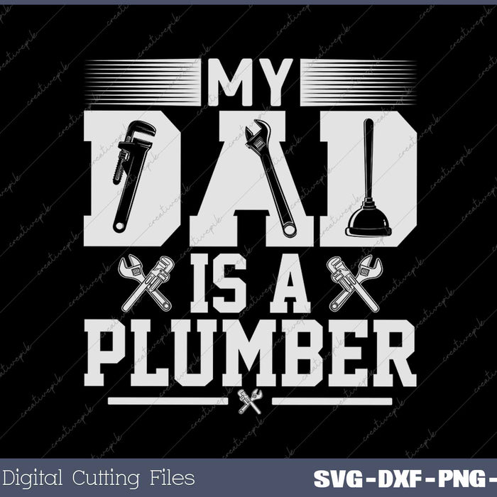 My Dad Is Plumber For Men Fathers Day Plumber SVG PNG Cutting Printable Files
