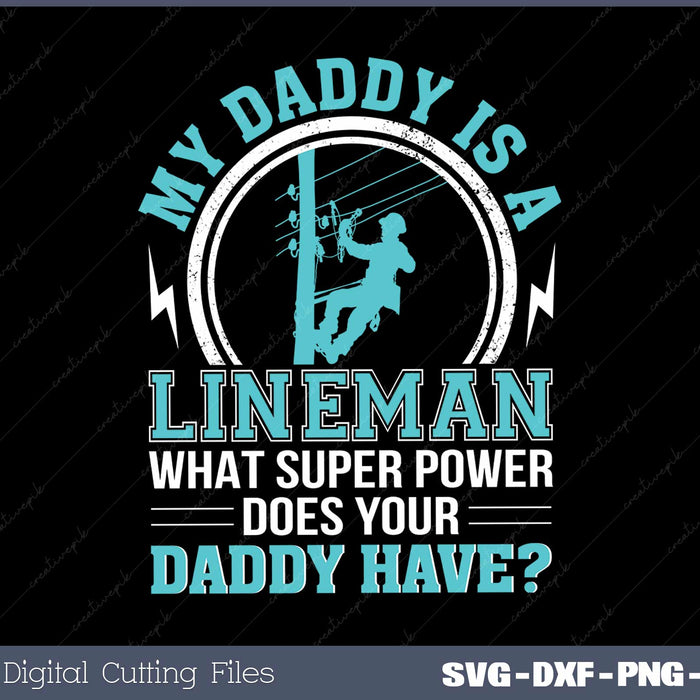 My Daddy Is A Lineman What Super Power Lineman Daddy