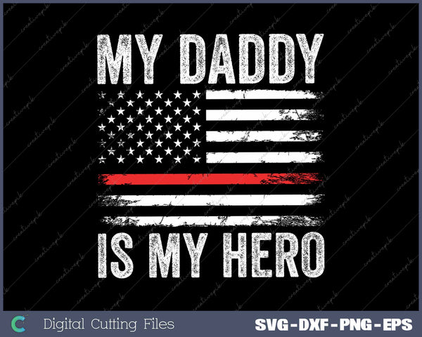 My Daddy Is My Hero Firefighter Red Line American Flag 