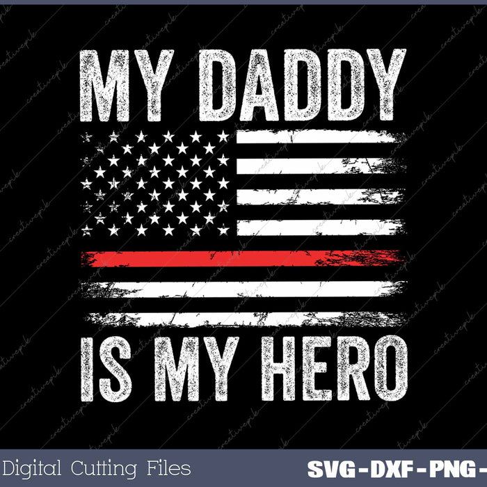 My Daddy Is My Hero Firefighter Red Line American Flag 