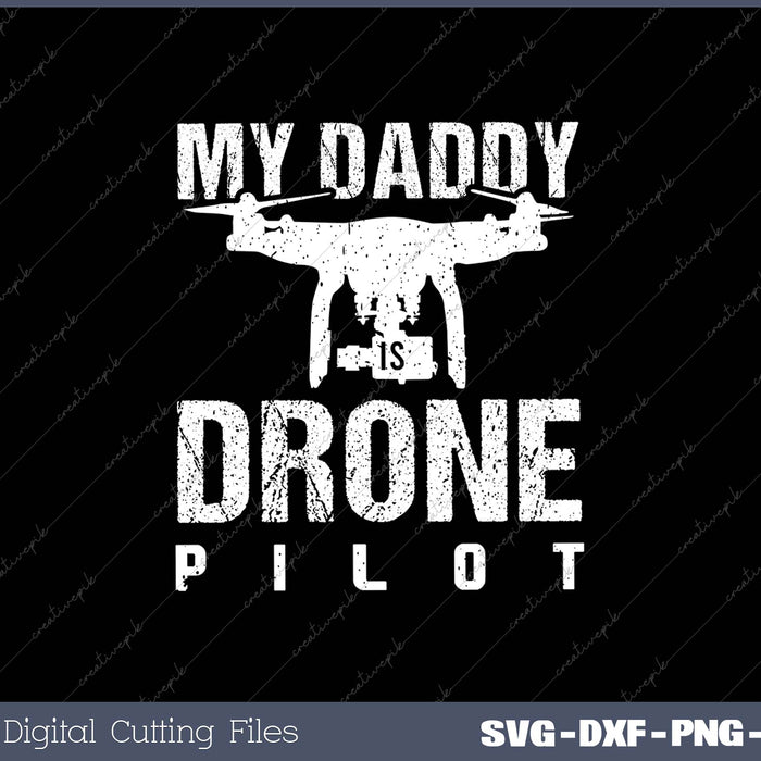 My Daddy is Drone Pilot SVG PNG Cutting Printable Files