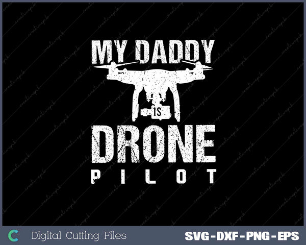 My Daddy is Drone Pilot Gifts for Drone Lover Svg Design Cut File