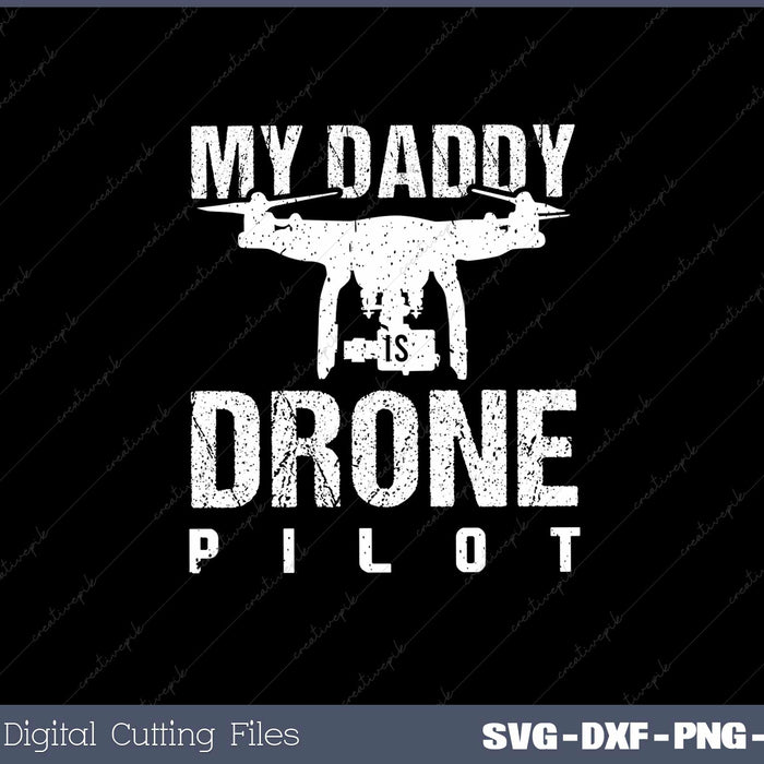 My Daddy is Drone Pilot Gifts for Drone Lover Svg Design Cut File