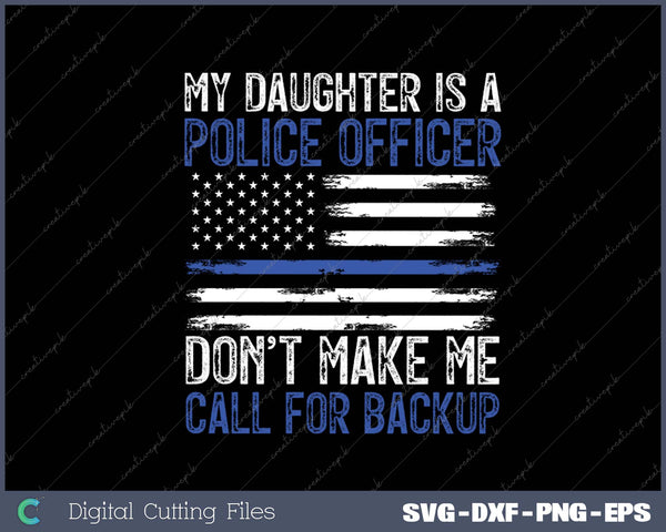 My Daughter Is A Police Officer SVG PNG Cutting Printable Files