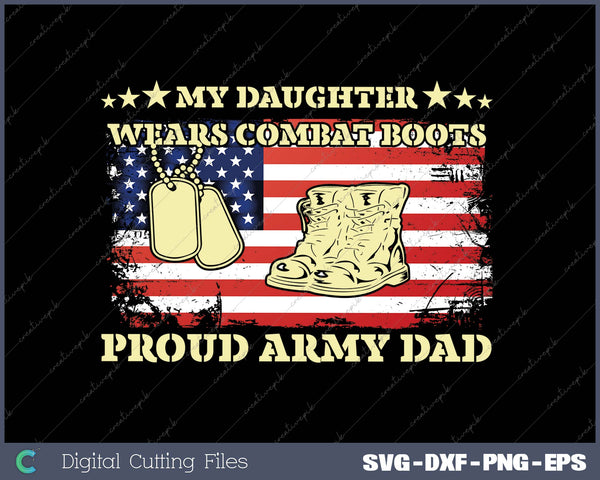 My Daughter Wears Combat Boots Proud Army Dad 