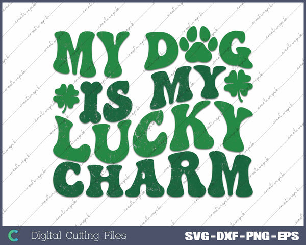 My Dog Is My Lucky Charm Funny St Patricks Day SVG PNG Cutting Printable Files