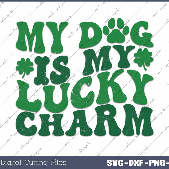 My Dog Is My Lucky Charm Funny St Patricks Day SVG PNG Cutting Printable Files
