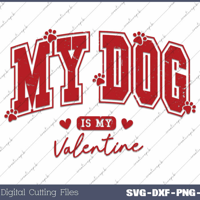 My Dog is My Valentine Happy Valentine's Day SVG PNG Cutting Printable Files