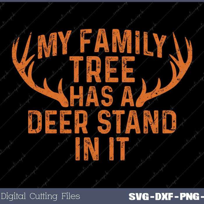 My Family Tree Has A Deer Stand In It Hunting SVG PNG Cutting Printable Files