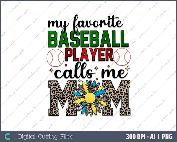 My Favorite Baseball Player Calls Me Mom Shirt Mom Baseball AI PNG Sublimation File