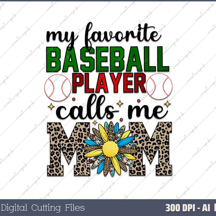 My Favorite Baseball Player Calls Me Mom Shirt Mom Baseball AI PNG Sublimation File