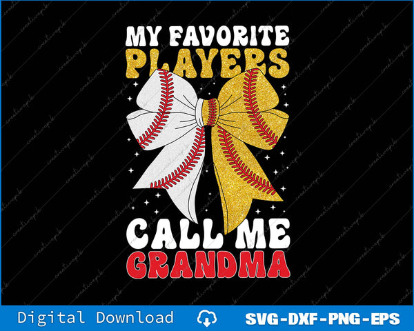 My Favorite Baseball Softball Players Call Me Grandma SVG PNG Files
