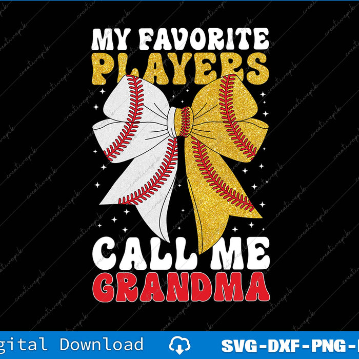 My Favorite Baseball Softball Players Call Me Grandma SVG PNG Files
