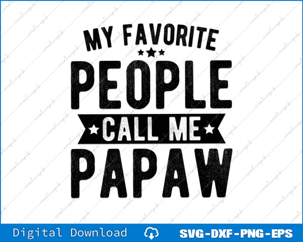 My Favorite People Call Me Papaw SVG PNG Cutting Printable File