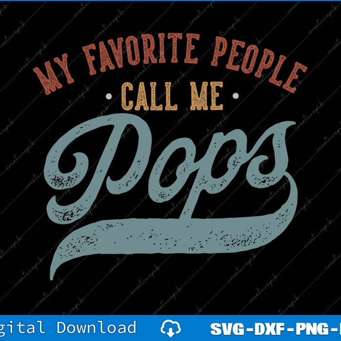 My Favorite People Call Me Pops Funny Pops Birthday SVG PNG Printable File