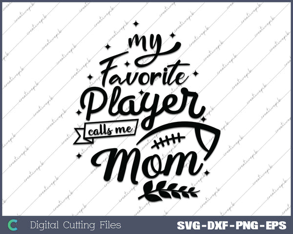 My Favorite Player Calls Me Mom football 