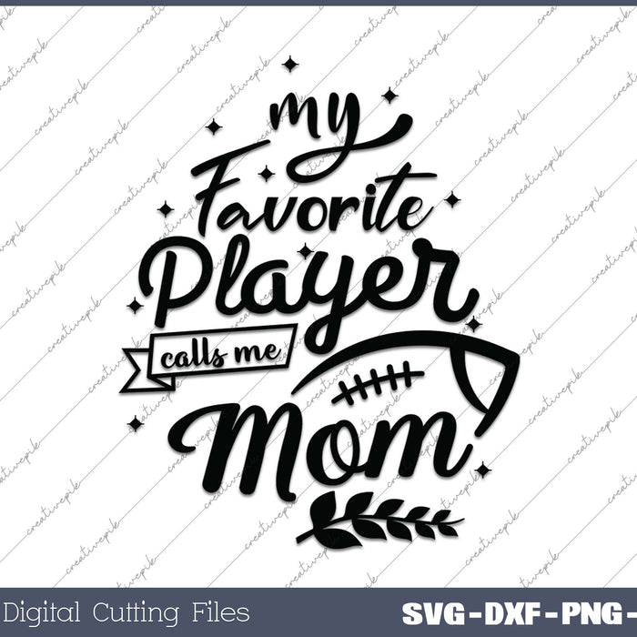 My Favorite Player Calls Me Mom football 