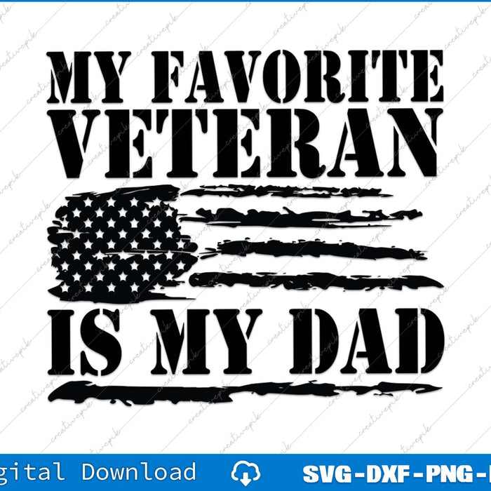 My Favorite Veteran Is My Dad Military Dad SVG PNG Cutting Printable File