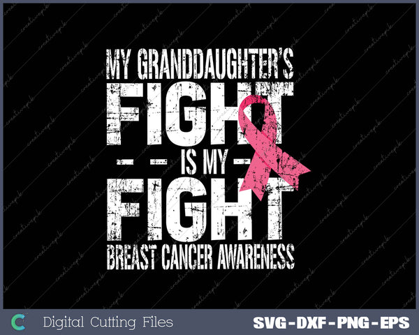 My Granddaughter's Fight is My Fight Breast Cancer Awareness SVG PNG Cutting Printable Files