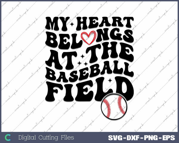 My Heart Belongs At The Baseball Field SVG PNG Cutting Printable Files