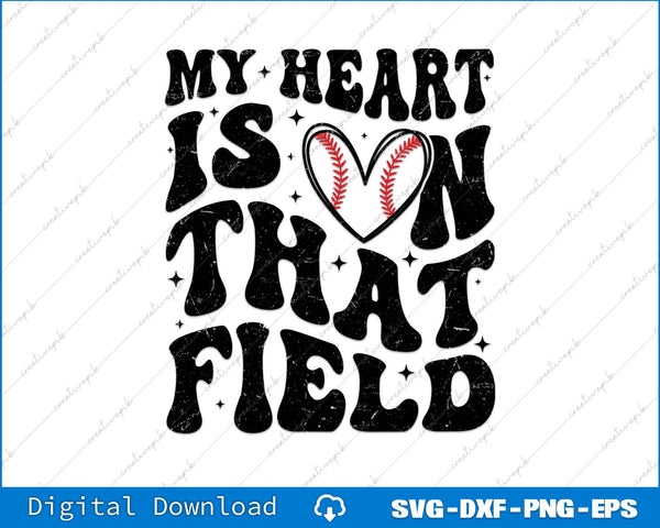 My Heart Is On That Field Baseball Softball Mom SVG PNG Printable Files