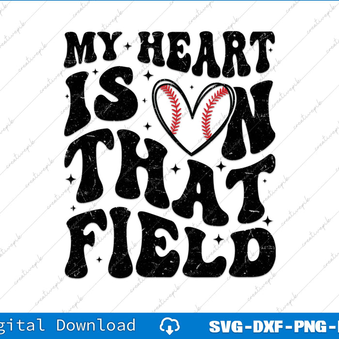 My Heart Is On That Field Baseball Softball Mom SVG PNG Printable Files