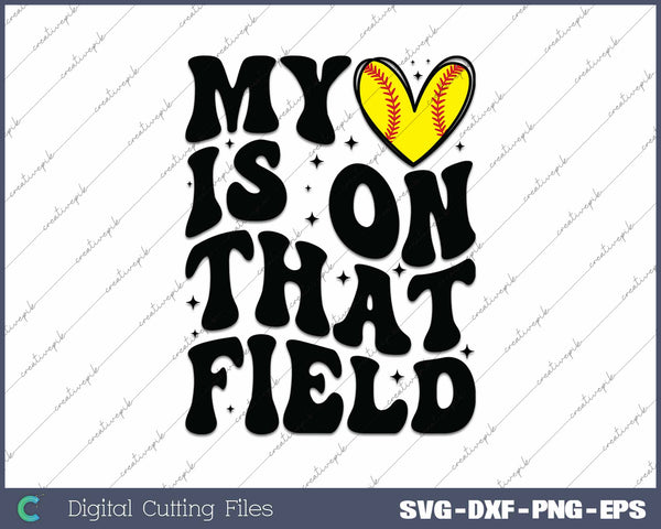 My Heart Is On That Field Softball Mom SVG PNG Cutting Printable Files 