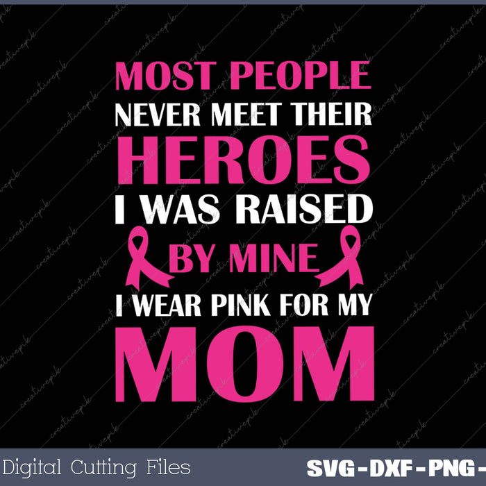 My Heroes I Wear Pink For My Mom Breast Cancer Awareness 