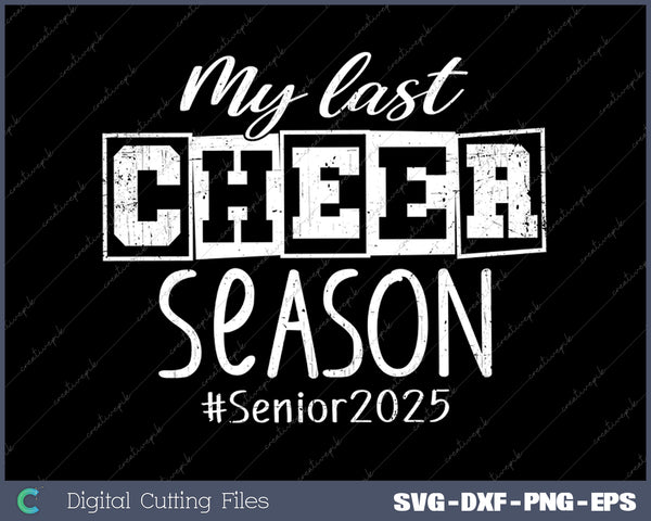 My Last Cheer Season Senior 2025 SVG PNG Cutting Printable Files