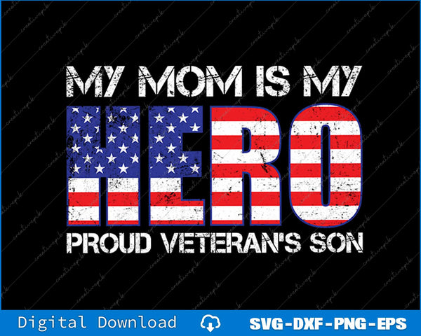 My Mom Is My Hero Son Military Family Veteran SVG PNG Cutting Printable Files