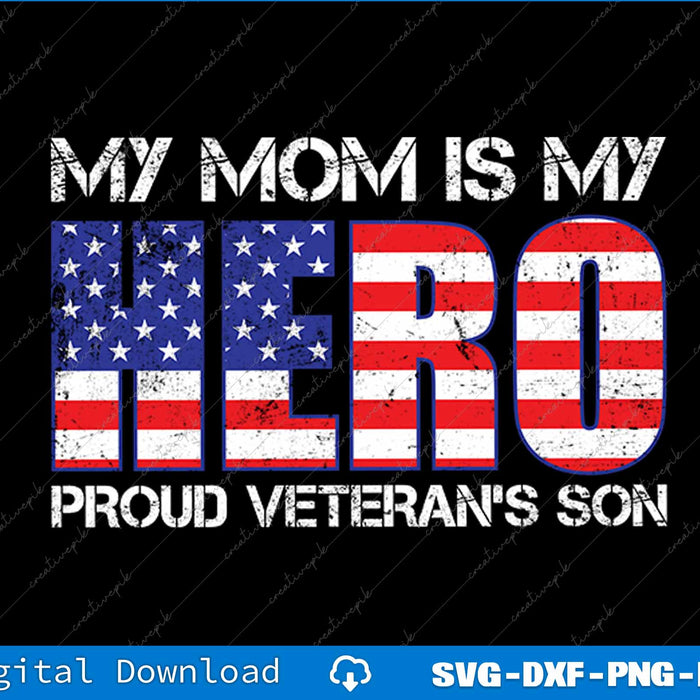 My Mom Is My Hero Son Military Family Veteran SVG PNG Cutting Printable Files