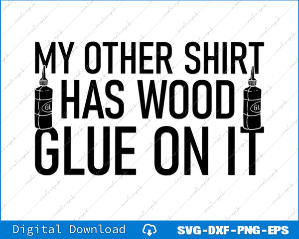 My Other Has Wood Glue On It Funny Woodworker SVG PNG Cutting Files