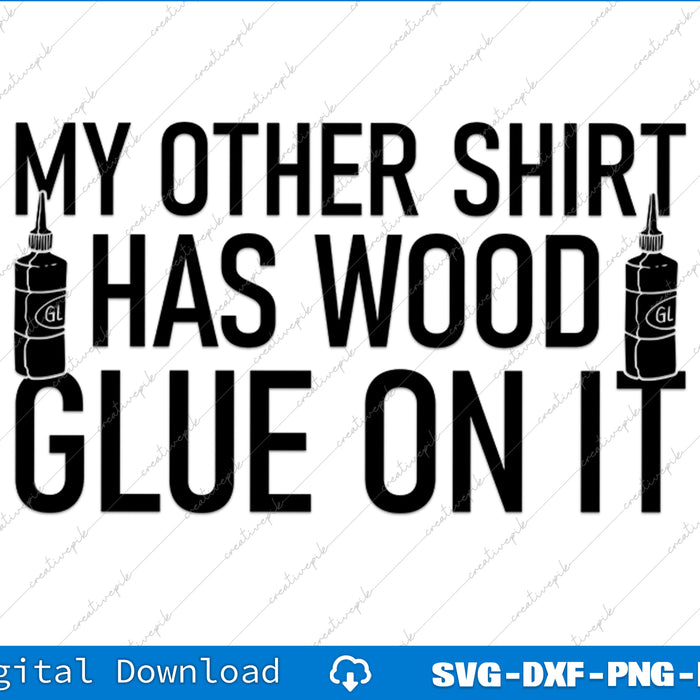 My Other Has Wood Glue On It Funny Woodworker SVG PNG Cutting Files