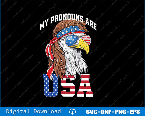 My Pronouns Are USA Eagle American Funny 4th of July SVG PNG Printable File