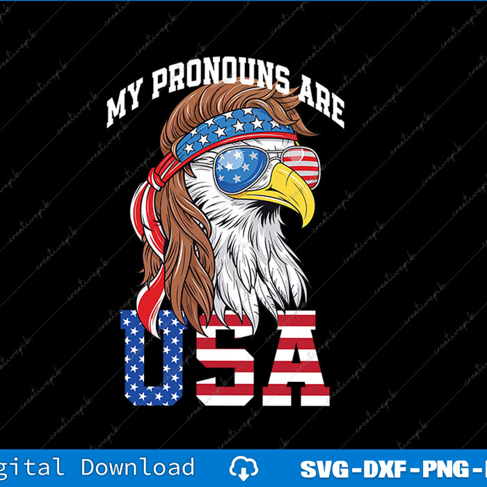 My Pronouns Are USA Eagle American Funny 4th of July SVG PNG Printable File