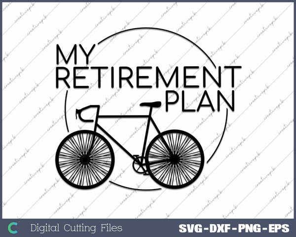 My Retirement Plan Funny Bike Rider Retired Cyclist