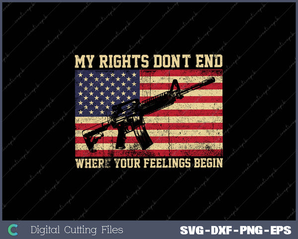 My Rights Don't End Where Your Feelings Begin SVG PNG Cutting Printable Files 