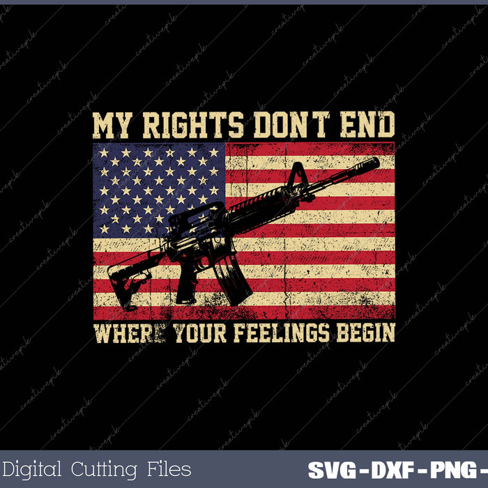 My Rights Don't End Where Your Feelings Begin SVG PNG Cutting Printable Files 