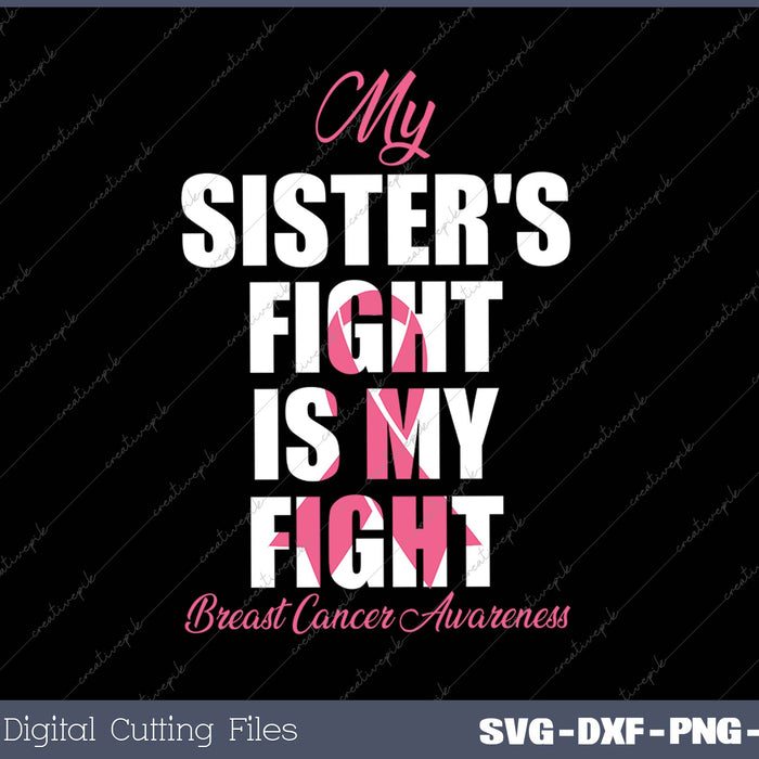 My Sister's Fight Is My Fight Breast Cancer Awareness