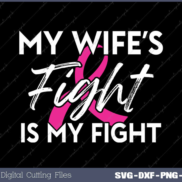 My Wife's Fight Is My Fight Breast Cancer Support