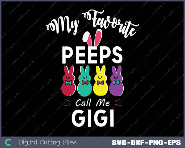 My Favorite Peeps Call Me GIGI 