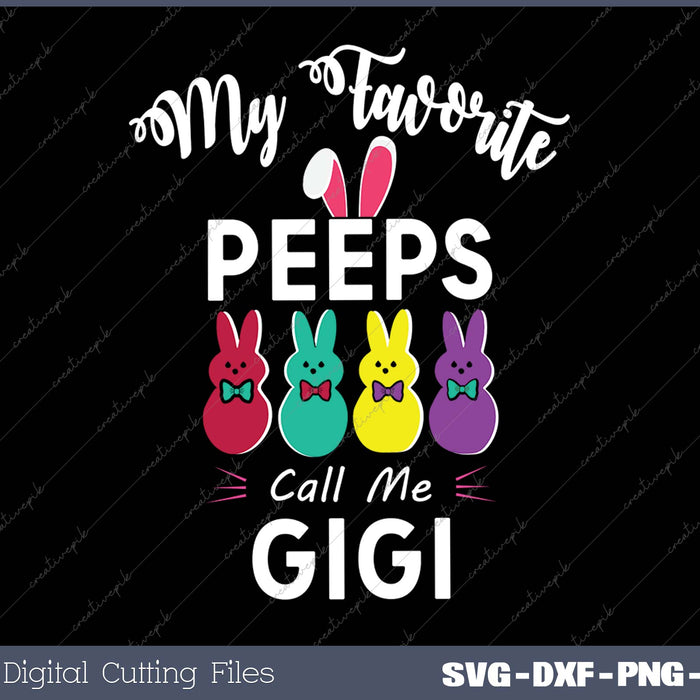 My Favorite Peeps Call Me GIGI 