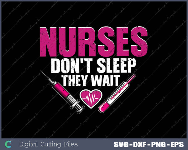 NURSES DON'T SLEEP THEY WAIT