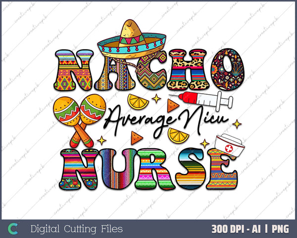 Nacho Average Nicu Nurse AI PNG Sublimation File