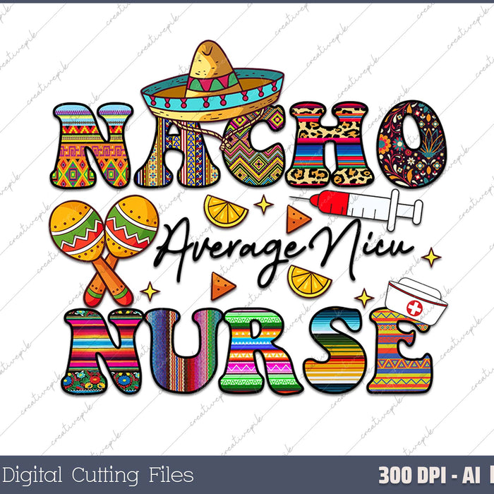 Nacho Average Nicu Nurse AI PNG Sublimation File