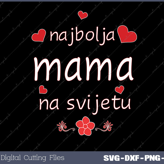 Najbolja mama Croatian Mom SVG PNG Cutting Printable Files