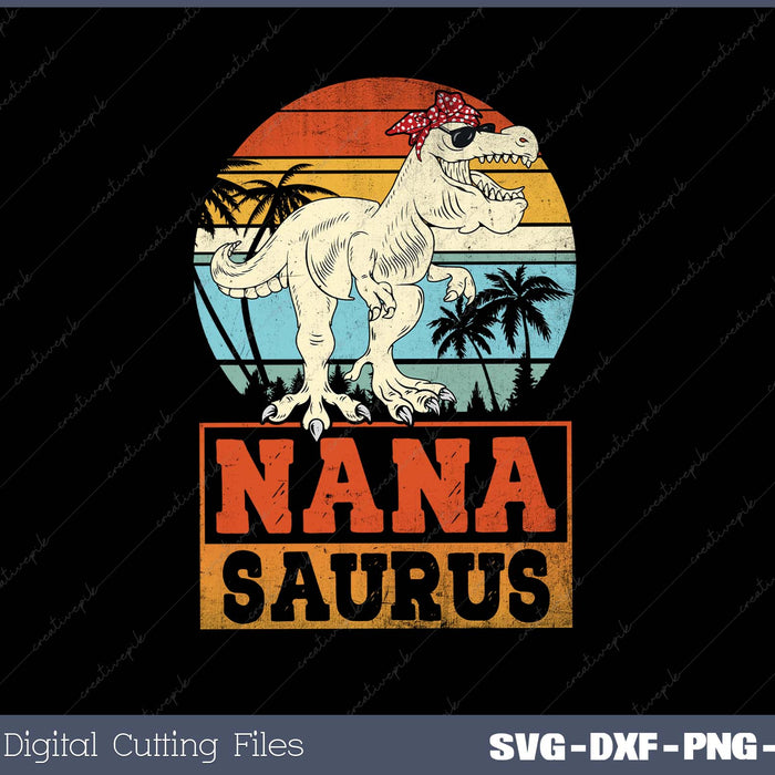 Nanasaurus T Rex Dinosaur Nana Saurus Mother's Day Svg Design Cut File