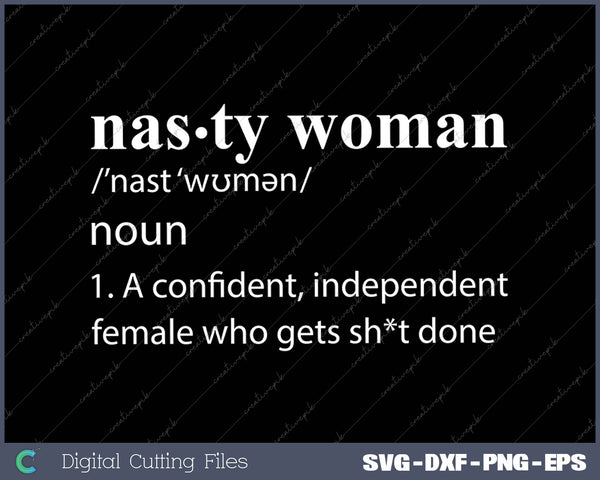 Nasty Woman Definition SVG PNG Cutting