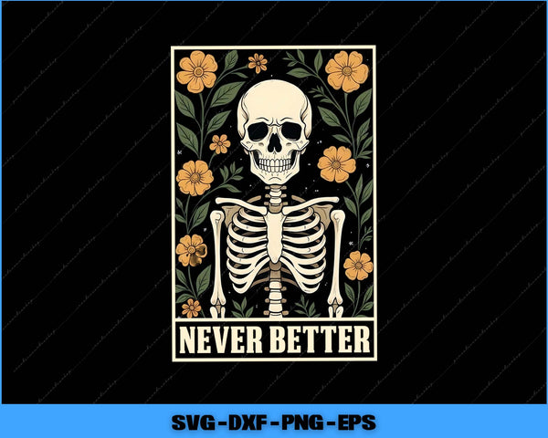 Skeletal design with flowers and 'Never Better' text on a black background